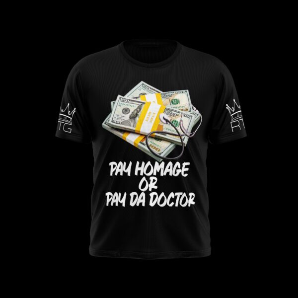 Pay Homage or Pay Da Doctor T‑Shirt (Black)