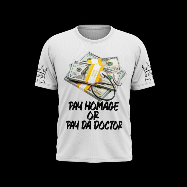 Pay Homage or Pay Da Doctor T-Shirt (White)